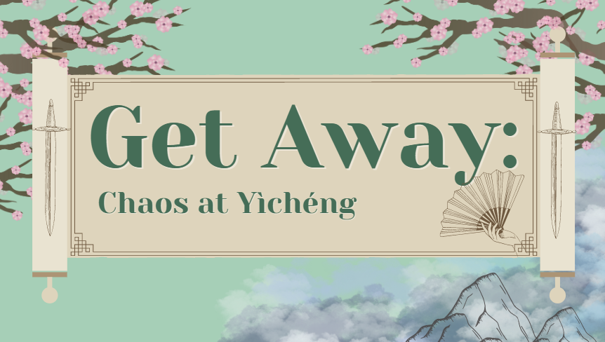 On a scroll, text "Get Away: Chaos at Yicheng"